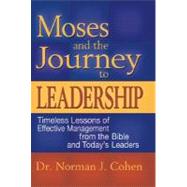Moses and the Journey to Leadership by Cohen, Norman J., 9781580233514