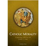 Catholic Morality: Finding Truth in God�s Law (Student Text) by Ave Maria Press, 9781646803514