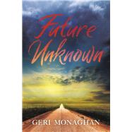Future Unknown by Monaghan, Geri, 9798350913514