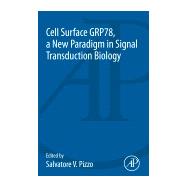 Cell Surface Grp78, a New Paradigm in Signal Transduction Biology by Pizzo, Salvatore V., 9780128123515