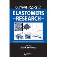 Current Topics in Elastomers Research by Bhowmick, Anil K., 9780367403515
