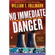 No Immediate Danger by Vollmann, William T., 9780399563515