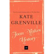 Joan Makes History by Grenville, Kate, 9780702253515