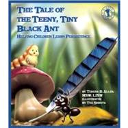 The Tale of the Teeny, Tiny Black Ant Helping Children Learn Persistence by Allen, Teresa R.; Seroya, Tea, 9780882823515