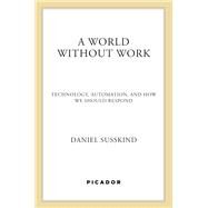 A World Without Work by Susskind, Daniel, 9781250173515
