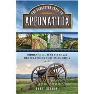 The Forgotten Trail to Appomattox by Denmon, Randy, 9781493033515