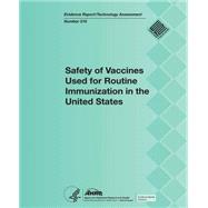 Safety of Vaccines Used for Routine Immunization in the United States by Agency for Healthcare Research and Quality; U.s. Department of Health and Human Services, 9781508423515