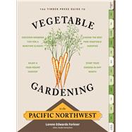 The Timber Press Guide to Vegetable Gardening in the Pacific Northwest by Edwards Forkner, Lorene, 9781604693515