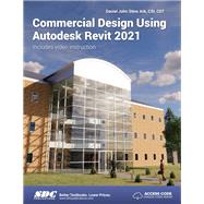 Commercial Design Using Autodesk Revit 2021 by Stine, Daniel John, 9781630573515
