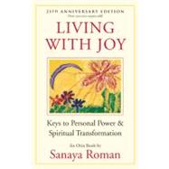 Living with Joy Keys to Personal Power and Spiritual Transformation by Roman, Sanaya, 9781932073515