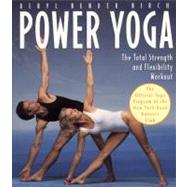 Power Yoga The Total Strength and Flexibility Workout by Birch, Beryl Bender, 9780020583516