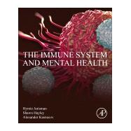 The Immune System and Mental Health by Anisman, Hymie; Kusnecov, Alexander; Hayley, Shawn, 9780128113516