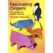 Fascinating Origami 101 Models by Adolfo Cerceda by Palacios, Vicente, 9780486293516