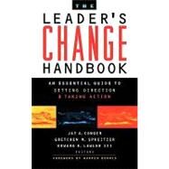 The Leader's Change Handbook An Essential Guide to Setting Direction and Taking Action by Conger, Jay A.; Spreitzer, Gretchen M.; Lawler, Edward E., 9780787943516