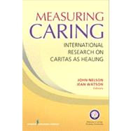 Measuring Caring: International Research on Caritas As Healing by Watson, Jean, 9780826163516