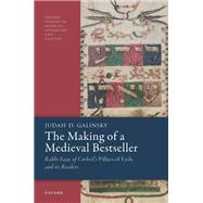 The Making of a Medieval Bestseller Rabbi Isaac of Corbeil's Pillars of Exile and its Readers by Galinsky, Judah D., 9780198883517