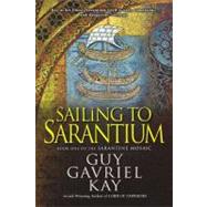 Sailing to Sarantium Book One of the Sarantine Mosaic by Kay, Guy Gavriel, 9780451463517