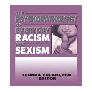 The Psychopathology of Everyday Racism and Sexism by Fulani; Lenora, 9780918393517