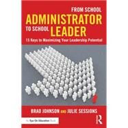 From School Administrator to School Leader by Johnson, Brad; Sessions, Julie, 9781138903517