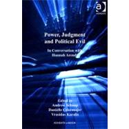 Power, Judgment and Political Evil: In Conversation With Hannah Arendt by Schaap, Andrew; Celermajer, Danielle; Karalis, Vrasidas, 9781409403517
