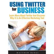 Using Twitter for Business by Burke, Matthew, 9781502913517