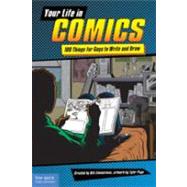 Your Life in Comics : 100 Things for Guys to Write and Draw by Zimmerman, Bill, 9781575423517