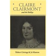 Claire Clairmont and the Shelleys 1798-1879 by Gittings, Robert; Manton, Jo, 9780198183518