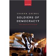 Soldiers of Democracy? Military Legacies and the Arab Spring by Grewal, Sharan, 9780198873518