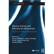 Physical Activity and Educational Achievement by Meeusen, Romain; Schaefer, Sabine; Tomporowski, Phillip; Bailey, Richard, 9780367233518