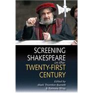 Screening Shakespeare in the Twenty-First Century by Thornton Burnett, Mark, 9780748623518