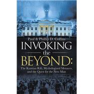 Invoking the Beyond: by Paul D. Collins; Phillip D. Collins, 9781663213518