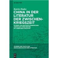 China in der Literatur der Zwischenkriegszeit by Katrin Hudey, 9783111103518
