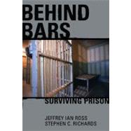 BEHIND BARS: Surviving Prison : Surviving Prison by Ross, Jeffrey Ian; Richards, Stephen C., 9780028643519