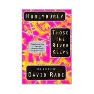 Hurlyburly and Those the River Keeps Two Plays by Rabe, David, 9780802133519