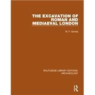 The Excavation of Roman and Mediaeval London by Grimes,W. F., 9781138813519