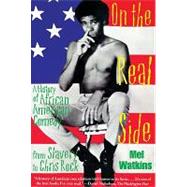 On the Real Side A History of African American Comedy by Watkins, Mel, 9781556523519