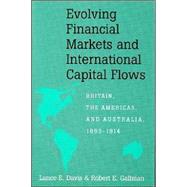 Evolving Financial Markets and International Capital Flows: Britain, the Americas, and Australia, 1865–1914 by Lance E. Davis , Robert E. Gallman, 9780521553520