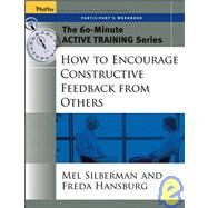 The 60-Minute Active Training Series: How to Encourage Constructive Feedback from Others, Participant's Workbook by Silberman, Melvin L.; Hansburg, Freda, 9780787973520