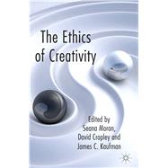 The Ethics of Creativity by Moran, Seana; Cropley, David; Kaufman, James, 9781137333520