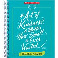 Teacher Kindness Planner A years worth of ideas to build a culture of kindness in your classroom by Unknown, 9781338233520