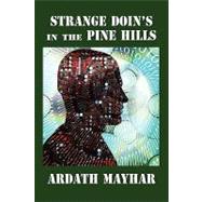 Strange Doin's in the Pine Hills : Stories of Fantasy and Mystery in East Texas by Mayhar, Ardath, 9781434403520