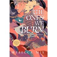 The Ones We Burn by Mix, Rebecca, 9781534493520