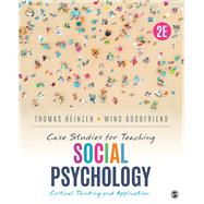 Case Studies for Teaching Social Psychology by Thomas Heinzen; Wind Goodfriend, 9781544393520
