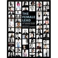 The Female Lead by Dunn, Edwina; Lacombe, Brigitte, 9781785033520