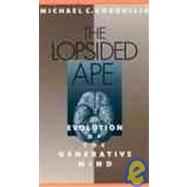 The Lopsided Ape Evolution of the Generative Mind by Corballis, Michael C., 9780195083521