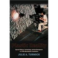 Plastic Reality by Turnock, Julie A., 9780231163521
