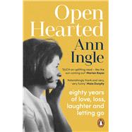 Openhearted Eighty Years of Love, Loss, Laughter and Letting Go by Ingle, Ann, 9780241993521