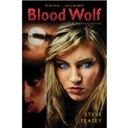 Blood Wolf Wereling Book #3 by Feasey, Steve, 9780312653521