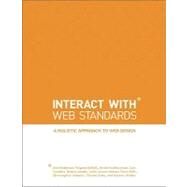 Interact with Web Standards : A Holistic Approach to Web Design by Anderson, Erin; DeBolt, Virginia; Featherstone, Derek; Gunther, Lars; Jacobs, Denise R.; Jensen-Inman, Leslie; Mills, Chris; Schmitt, Christopher; Sims, Glenda; Walter, Aarron, 9780321703521