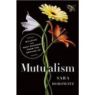 Mutualism Building the Next Economy from the Ground Up by Horowitz, Sara, 9780593133521